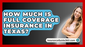How Much Is Full Coverage Insurance In Texas? -  InsuranceGuide360.com