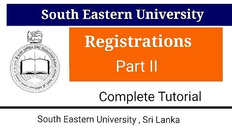 South Eastern University Registrations - Part II || Complete Tutorial by ThuSh
