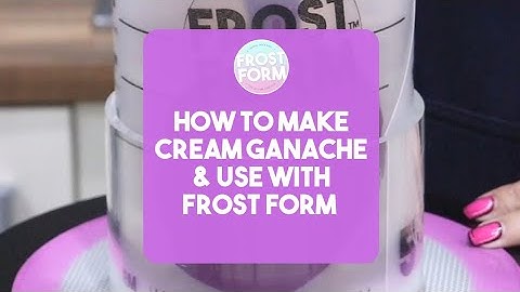 How To Make Cream Ganache & Use With Frost Form