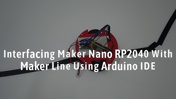 Interfacing Maker Nano RP2040 with Maker Line Using Arduino IDE