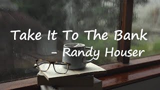 Randy Houser - Take It To The Bank Lyrics