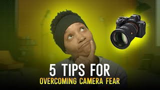 5 Tips for overcoming camera fear
