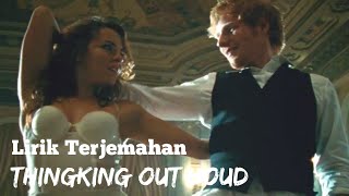 Ed Sheeran - Thinking Out Loud (Video Musik Resmi) Lirik Lagu Terjemahan