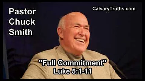 Full Commitment, Luke 5:1-11 - Pastor Chuck Smith - Topical Bible Study