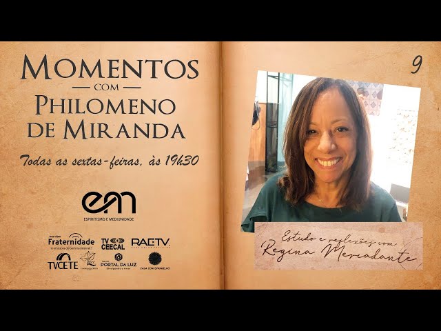 #09 MOMENTOS COM PHILOMENO DE MIRANDA - EXAMINANDO A OBSESSÃO - Parte 6 com Regina Mercadante