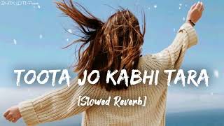 Toota Jo Kabhi Tara | Atif Aslam \u0026 Sumedha Karmahe [Slowed Reverb] BMIX LOFI !