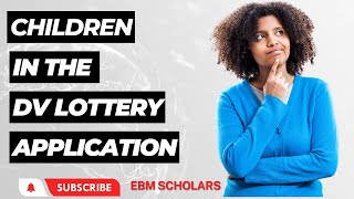 Children in DV Lottery who qualifies to be included as a child in the application