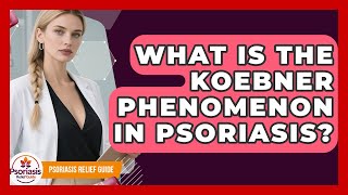 What Is The Koebner Phenomenon In Psoriasis? - Psoriasis Relief Guide