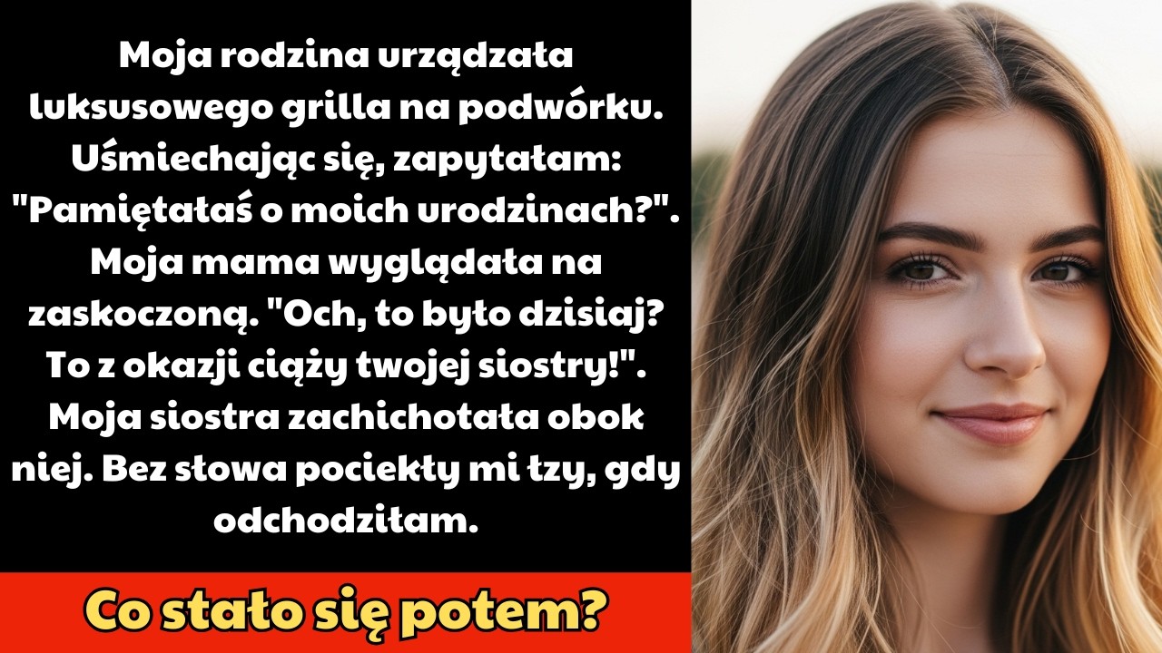Moja rodzina urządzała luksusowego grilla na podwórku. Uśmiechając się, zapytałam: