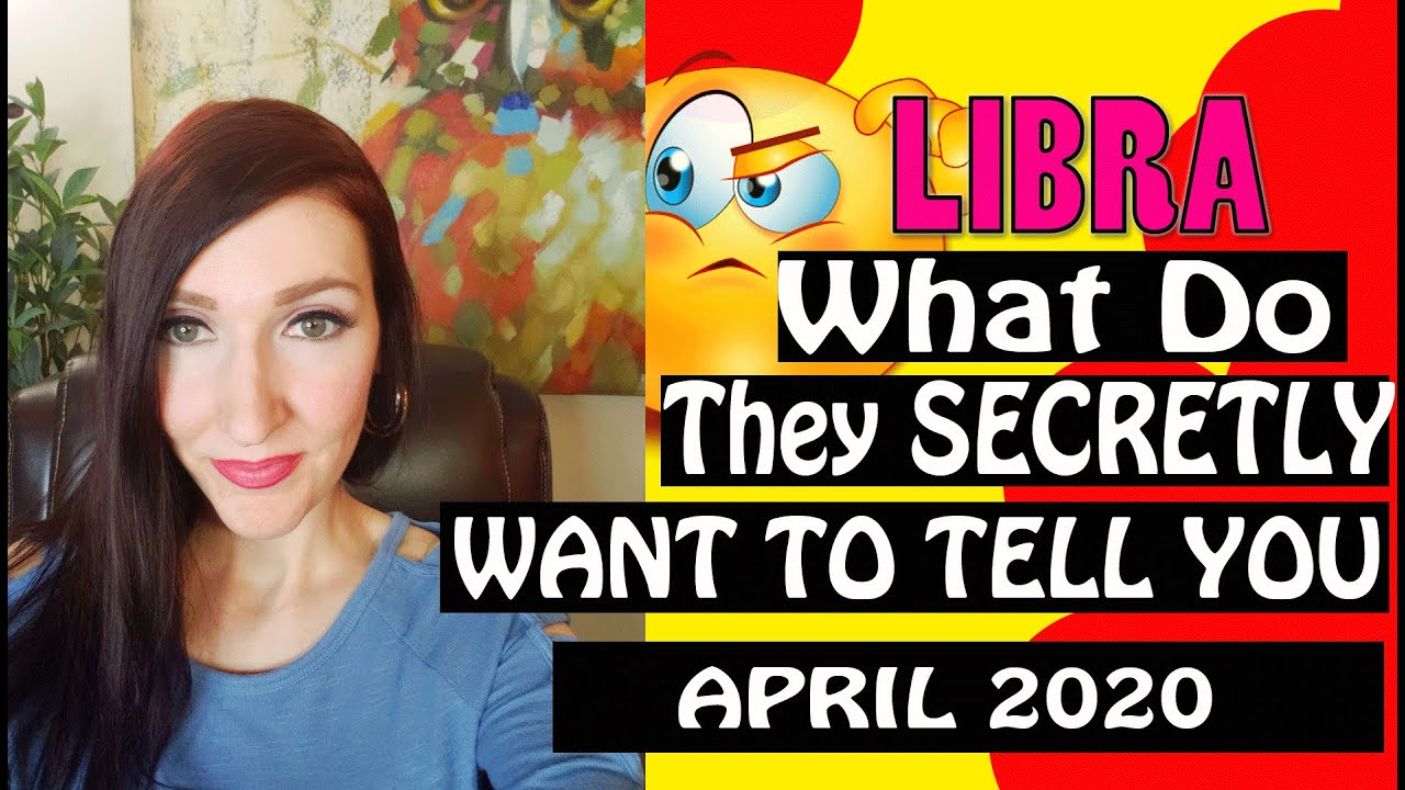 LIBRA, WHAT DO THEY SECRETLY WANT TO TELL YOU!!! APRIL 2020 SPY ON THEM LOVE READINGS