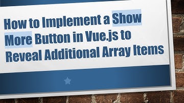 How to Implement a Show More Button in Vue.js to Reveal Additional Array Items