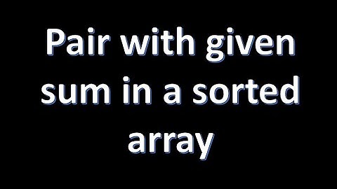 Pair with given sum in a sorted array - GFG POTD Day 54 - GFG 160 Days of Problem Solving
