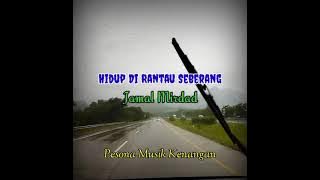 HIDUP DIRANTAU SEBERANG [Jamal Mirdad - With lyrics]