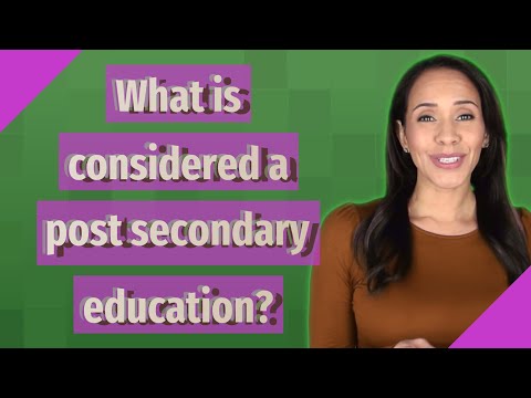 What is considered a post secondary education?