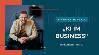 InnovationTalk #1 – Lass KI für dich telefonieren – so funktioniert’s