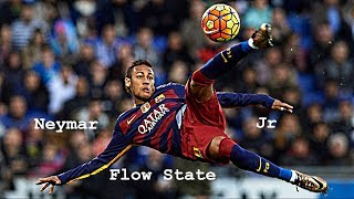 Neymar Jr The Flow State