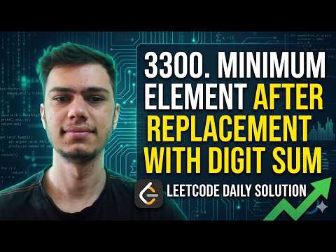 LeetCode 3300: Minimum Element After Replacement With Digit Sum | Full Solution Explained