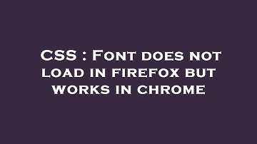 CSS : Font does not load in firefox but works in chrome