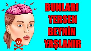 BU 6 GIDAYA DİKKAT! BUNLARI YİYİNCE BEYİN YAŞLANIYOR, ALZHEIMER RİSKİ ARTIYOR