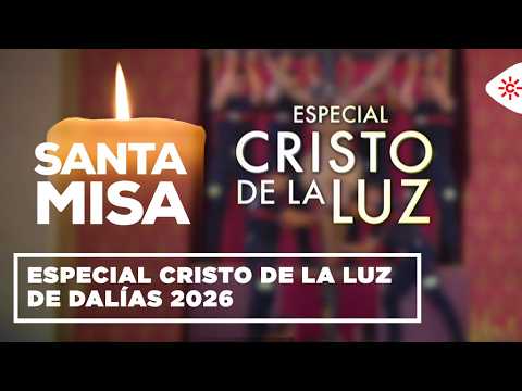 Misas y Romerías | Especial Cristo de la Luz de Dalías 2026 (Almería)
