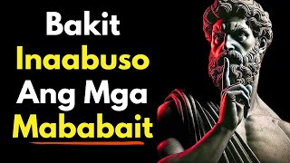 Kabaitan Mo, Inaabuso Nila? Alamin Kung Bakit | Stoicism