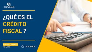 Qué Es El Crédito Fiscal?