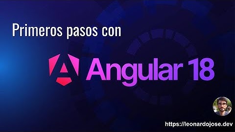 Primeros Pasos con Angular: Ambiente, Estructura de Aplicación y Creación de Componentes