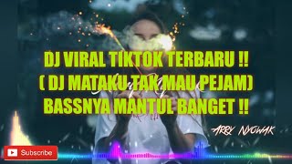 DJ VIRAL TIKTOK TERBARU !! (DJ MATAKU TAK MAU PEJAM) || BASSNYA ENAK BANGET !!