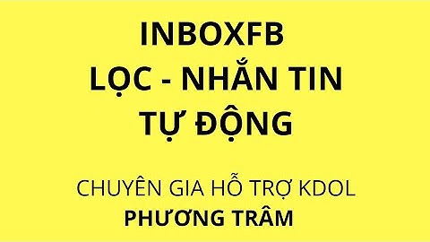 APP INBOXFB - HƯỚNG DẪN LỌC BẠN & GỬI TIN NHẮN TỰ ĐỘNG.