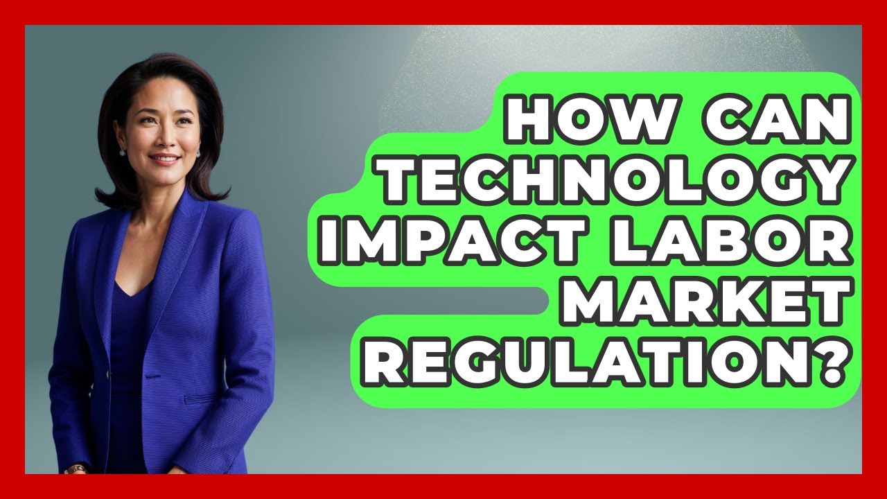 How Can Technology Impact Labor Market Regulation? - International Policy Zone