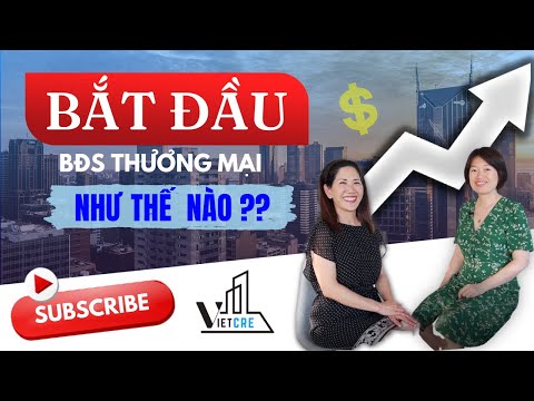 How to get started in Commercial Real Estate (in Vietnamese)