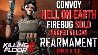 Killing Floor 3 - Rearmament Update, Firebug, Convoy, Hell On Earth, Solo