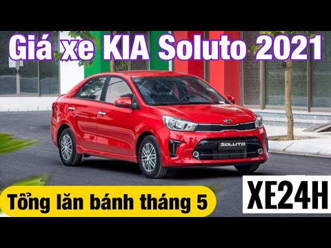 Cập nhật giá xe KIA Soluto 2021, Tổng lăn bánh tháng 5