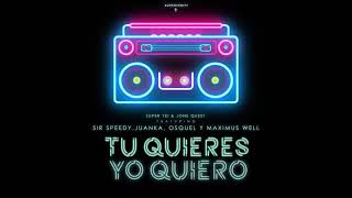 Tu Quieres, Yo Quiero   Super Yei & Jone Quest ft Sir Speedy, Juanka, Osquel & Maximus Wel