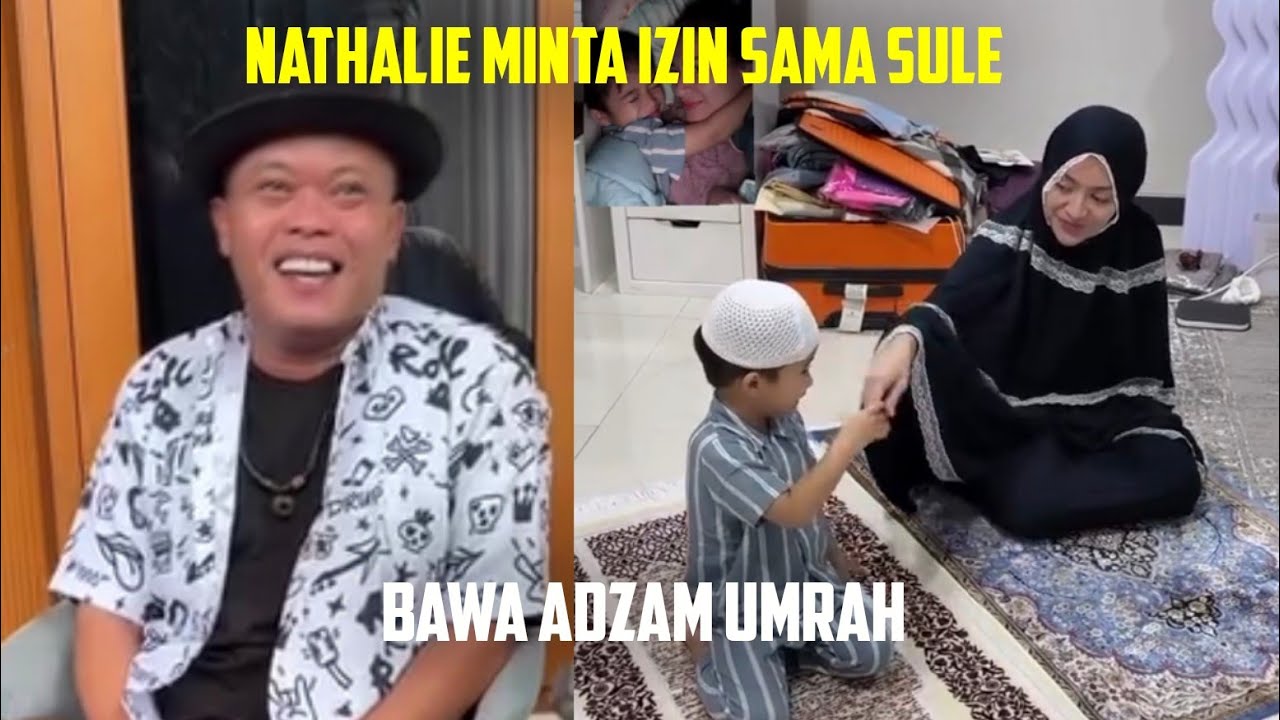NATHALIE MINTA IZIN SAMA SULE, BAWA ADZAM UMRAH
