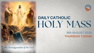 Catholic Holy Mass - Feast The Transfiguration of the Lord - 6th of August 2026, Thursday