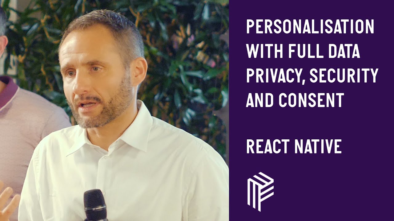 Personalisation with Full Data Privacy, Security and Consent - React ...