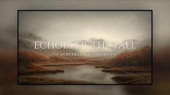 TV Screensaver | Echoes of the Fall: 3 Hours of Relaxing Art for Autumn Atmosphere
