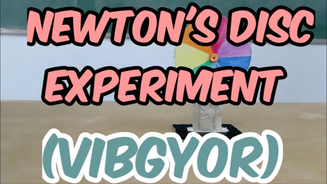 Newton's disc experiment - to show white light consists of seven colours (VIBGYOR)