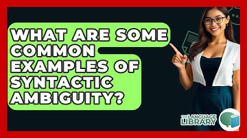 What Are Some Common Examples Of Syntactic Ambiguity? - The Language Library