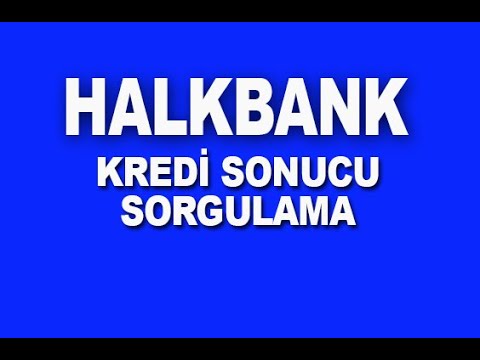 HALKBANK Kredi Başvuru Sonucu Sorgulama Öğrenme