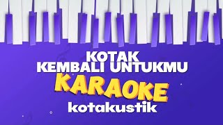 Karaoke Kotak - Kembali untukmu Kotakustik #karaoke