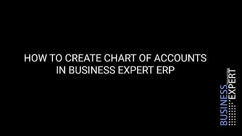 HOW TO CREATE CHART OF ACCOUNTS IN BUSINESS EXPERT ERP