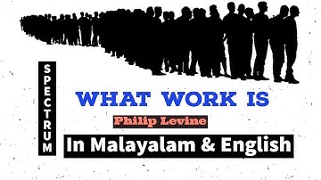 What Work Is- Philip Levine- Spectrum- 4th Semester U.G. Calicut University (Mal & Eng Explanation)