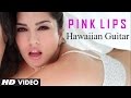 Hate Story 2: Pink Lips Hawaiian Guitar Ft. Hot Sunny Leone | Instrumental Video Rajesh Thaker