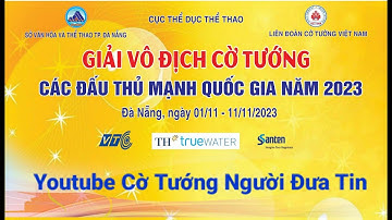 [Ván 7 - Nội Dung Cờ Tiêu Chuẩn] Giải Vô Địch Cờ Tướng Đấu Thủ Mạnh Quốc Gia - 2023