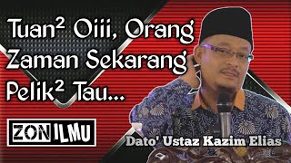 KEPELIKAN ORANG ZAMAN INI | Dato' Ustaz Kazim Elias