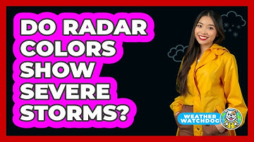 Do Radar Colors Show Severe Storms? - Weather Watchdog