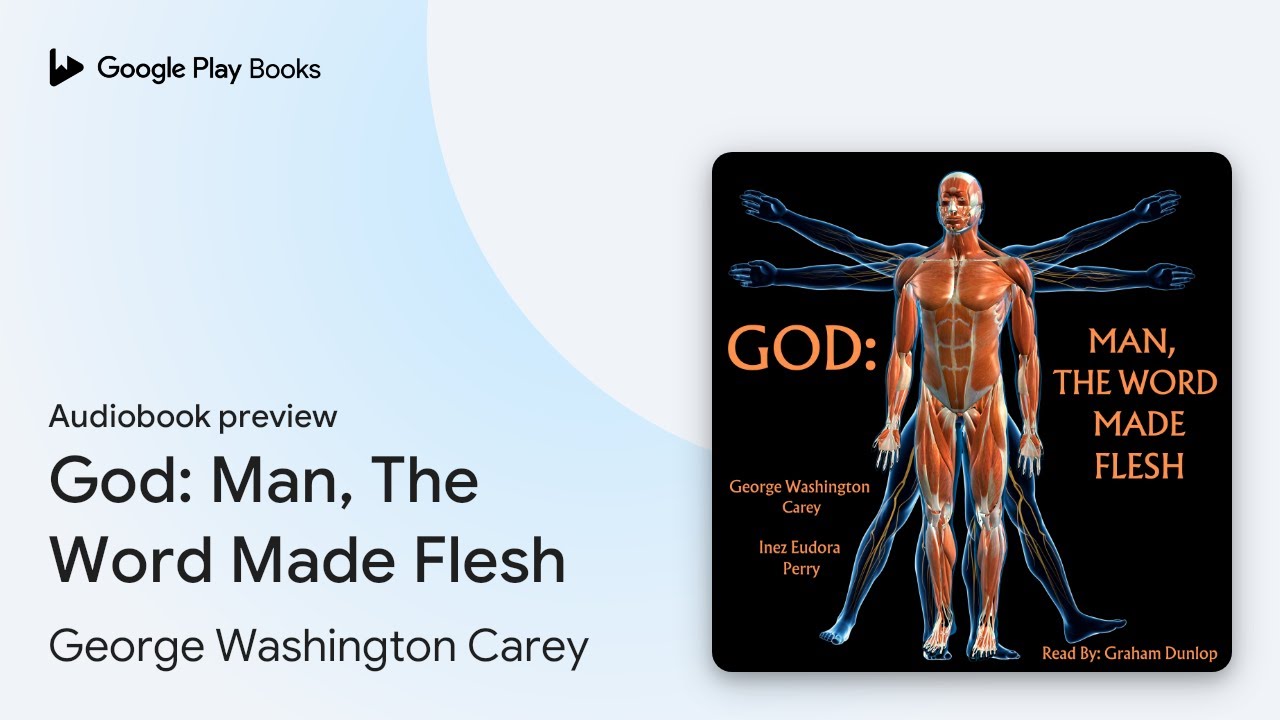 God: Man, The Word Made Flesh by George Washington Carey · Audiobook preview