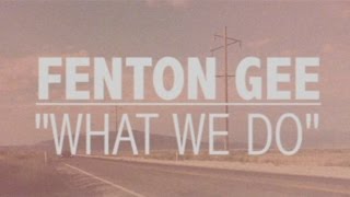 Fenton Gee - What We Do (Official Video)